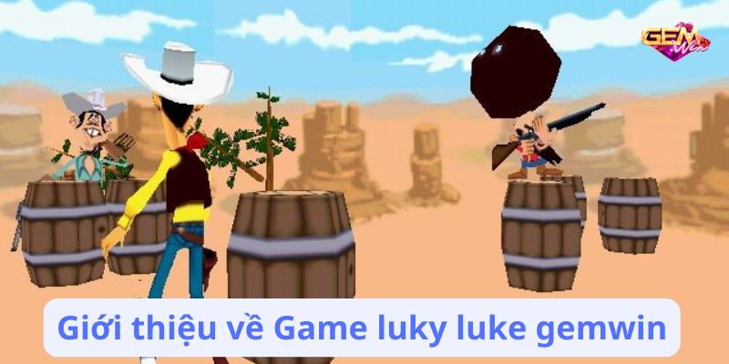 luky luke gemwin 1 Giới thiệu về Game luky luke gemwin