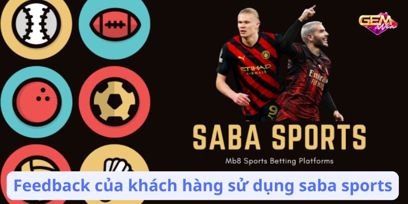 Feedback của khách hàng sử dụng saba sports