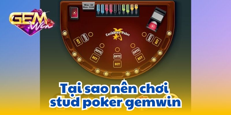 stud poker gemwin 2 Tại sao nên chơi stud poker gemwin